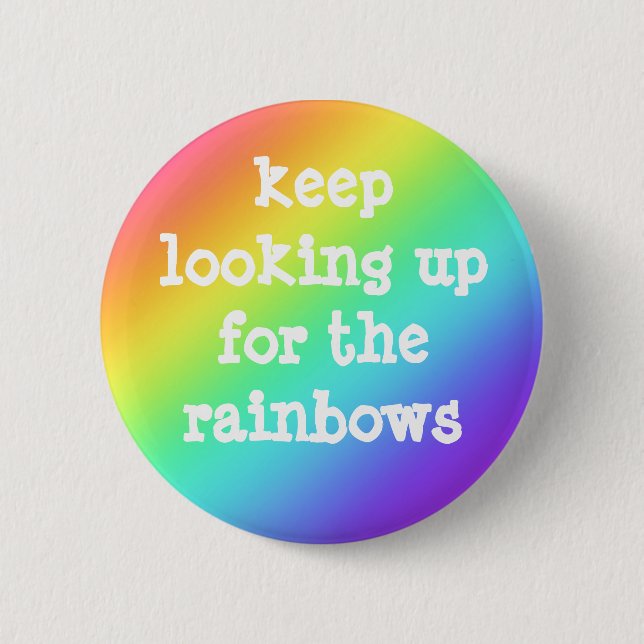"Behålla Tittar upp för Rainbows" Förhoppningsknap Knapp (Framsida)