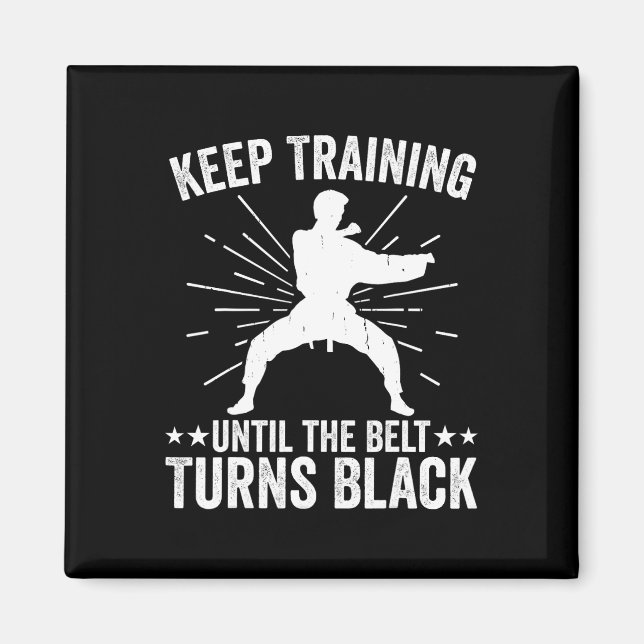 Behålla träning tills Bälte Turns Black Karate Tae Magnet (Framsidan)