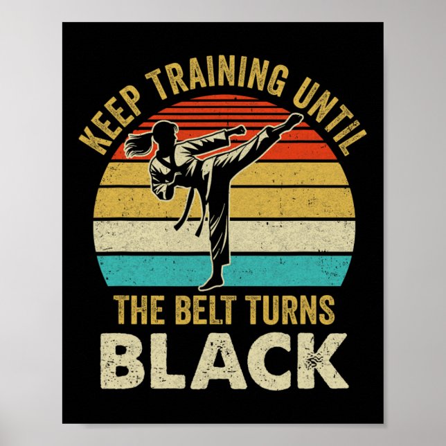 Behålla träning tills Bälte Turns Black Karate Tae Poster (Framsidan)