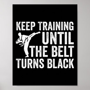 Behålla träning tills Bälte Turns Black Karate Tae Poster
