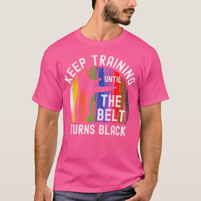 Behålla träning tills Bälte Turns Black Karate Tae T Shirt (Framsida)