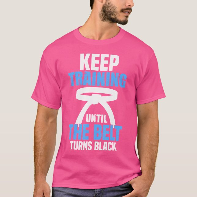 Behålla träning tills Bälte Turns Black Karate Tae T Shirt (Framsida)