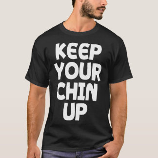 Behålla upp din chin t shirt