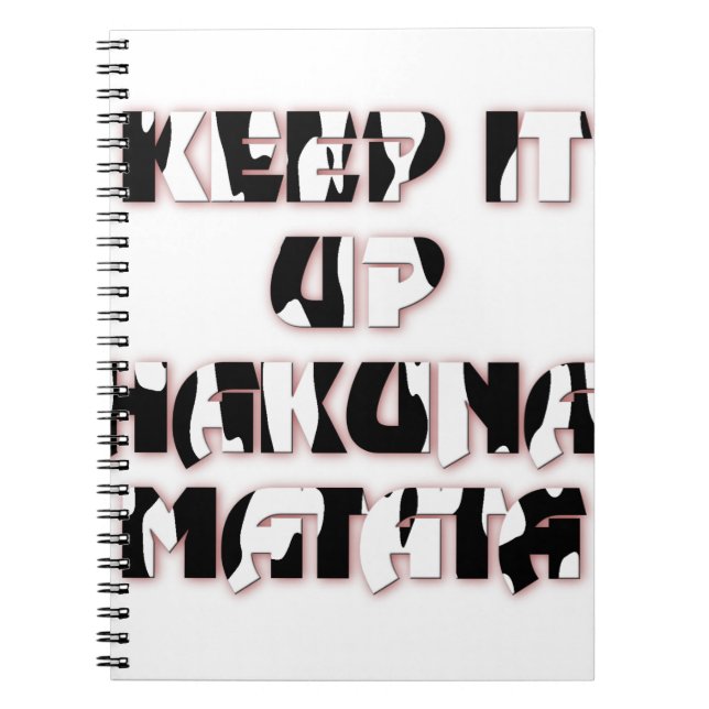 Behålla upp/Hakuna Matata Art-utskrift Anteckningsbok (Framsidan)