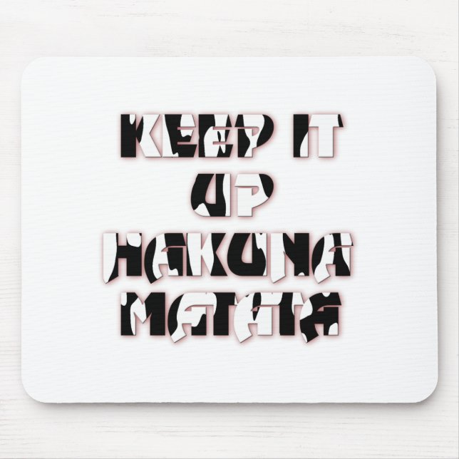 Behålla upp/Hakuna Matata Art-utskrift Musmatta (Framsidan)