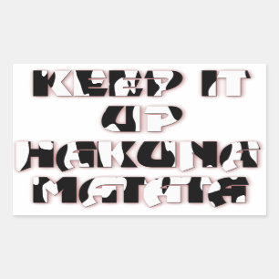 Behålla upp/Hakuna Matata Art-utskrift Rektangulärt Klistermärke