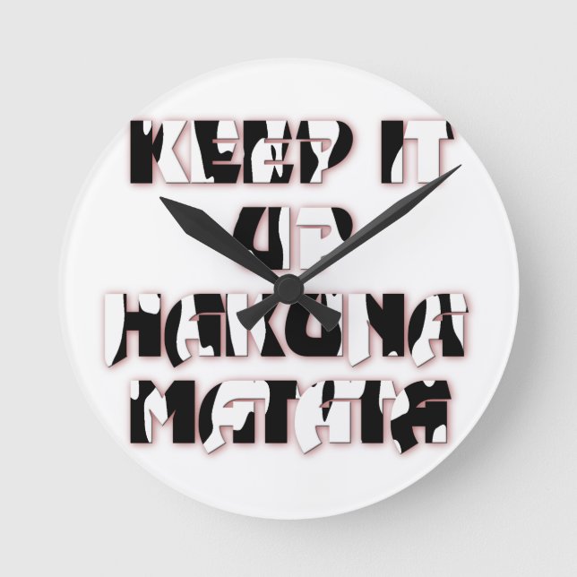 Behålla upp/Hakuna Matata Art-utskrift Rund Klocka (Framsida)