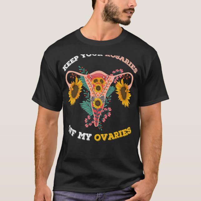Behålla ut dina rosor ur min äggstockspropp t shirt (Framsida)