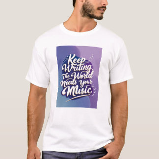 Behålla Write, World Needs Your Music Option 4 T Shirt