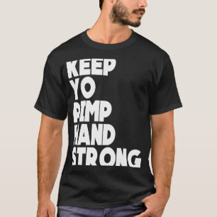 Behålla Yo Pimp Hand Strong Fuuny Behålla Yo Pimp  T Shirt