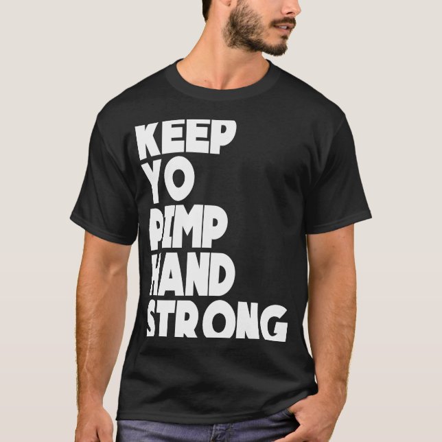 Behålla Yo Pimp Hand Strong Fuuny Behålla Yo Pimp  T Shirt (Framsida)