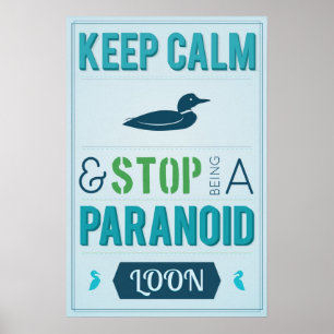 Behållalugn och stopp som är en paranoid Loon Poster