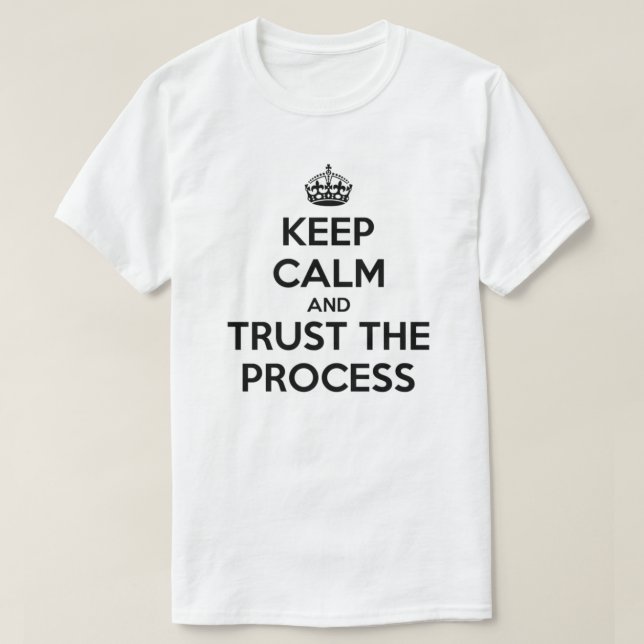 Behållalugnförtroende den processaa T-tröja T Shirt (Design framsida)