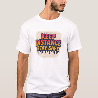 "Behållan Avstånd - håll Säker" dropptext Motiveri T Shirt