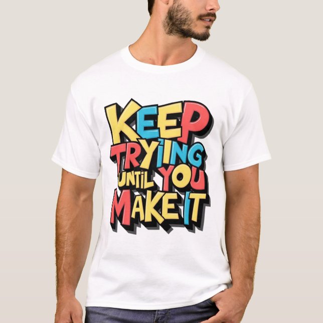 Behållan försöker tills du gör det t shirt (Framsida)