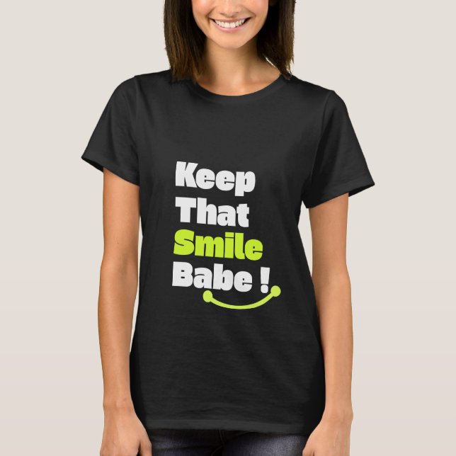 Behållan Smile Babe! T Shirt (Framsida)