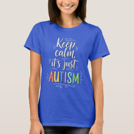 Behållans Lugn Det är bara autism | Färgtypografi T Shirt