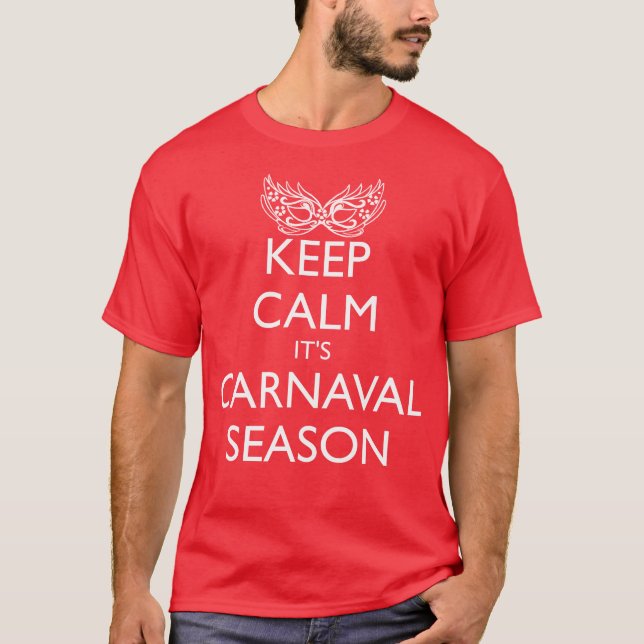 BEHÅLLANS LUGN: DET ÄR KARNAVALSEASON T SHIRT (Framsida)
