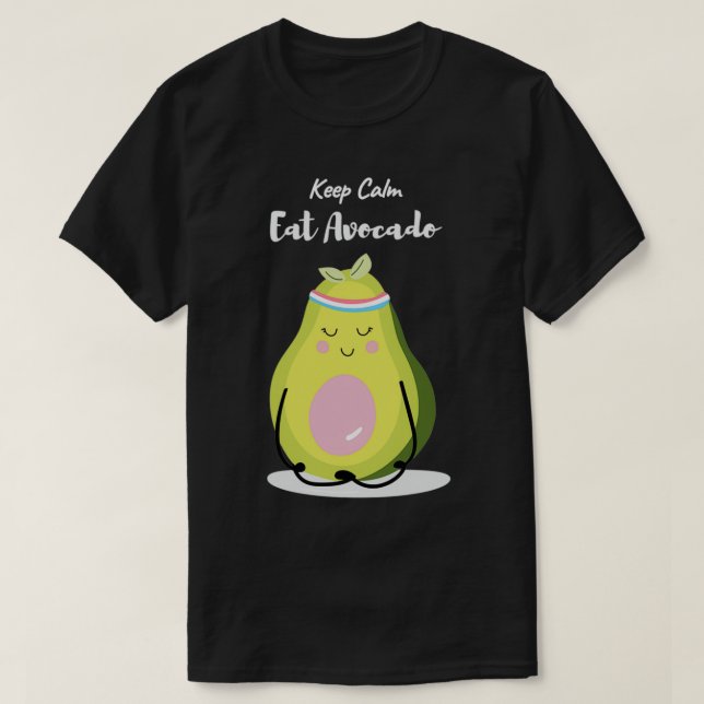 Behållans lugn och äta avocado lustiga gåva till a t shirt (Design framsida)