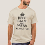 Behållans Lugn och CTRL ALT DELETE FUNNY Tee<br><div class="desc">Behålla Lugn och tryck på CTRL ALT DELETE. Lustigt propagandaslagord för Lugn i Behålla. Med Tudor Krona,  även kallat Kung Krona eller Imperial Krona. Exempel: när ett datorprogram fryser och du behöver starta Task Manager.</div>