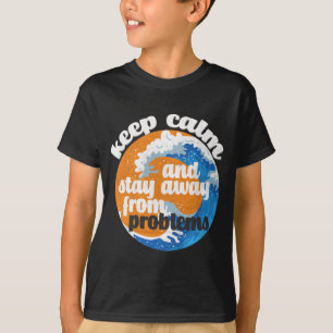 Behållans Lugn och håll dig borta från problem T-S T Shirt