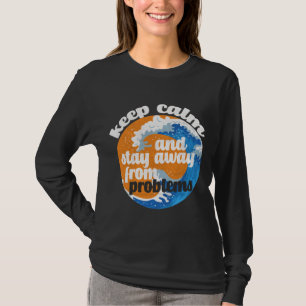Behållans Lugn och håll dig borta från problem T Shirt