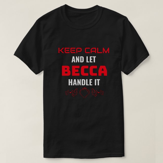 BEHÅLLANS LUGN och låt Becca hantera den | Funny G T Shirt (Design framsida)