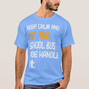 Behållans Lugn och låt Buss-hjälpen hantera den 2 T Shirt