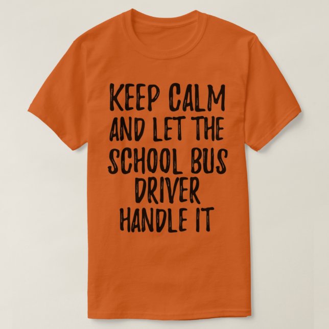 Behållans Lugn och låt chauffören i Buss hantera d T Shirt (Design framsida)