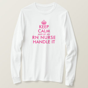 Behållans lugn och låt en RN-sjuksköterska hantera T Shirt