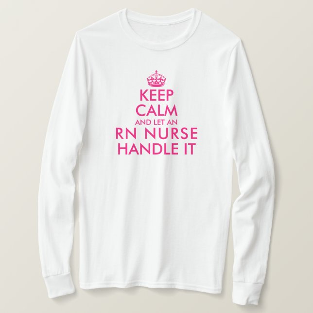 Behållans lugn och låt en RN-sjuksköterska hantera T Shirt (Design framsida)