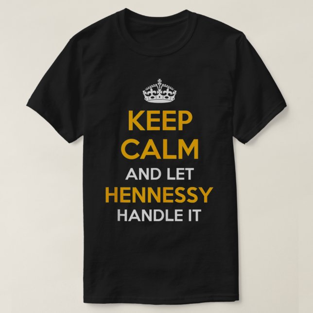 Behållans Lugn och låt HENNESSY hantera Coolan gen T Shirt (Design framsida)
