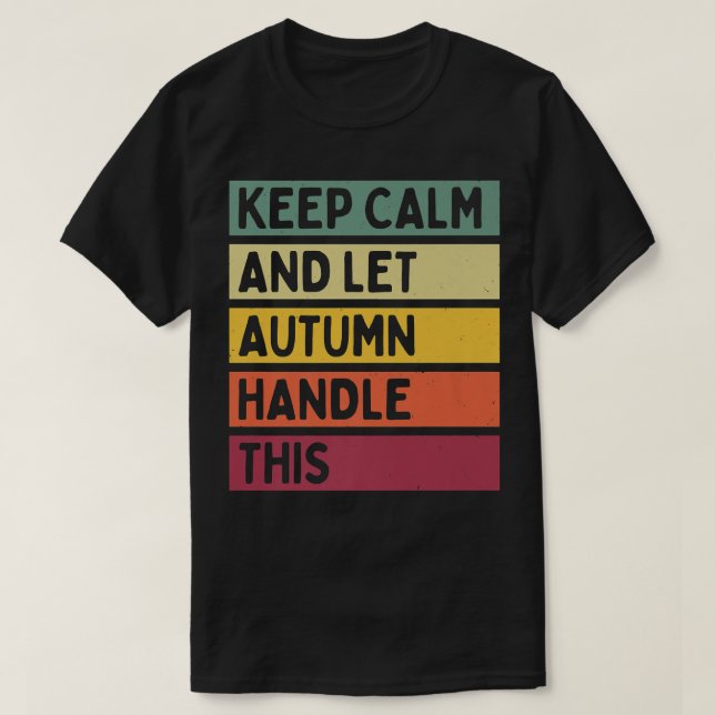 Behållans Lugn och låt hösten hantera den här fina T Shirt (Design framsida)