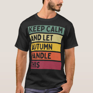 Behållans Lugn och låt hösten hantera den här fina T Shirt