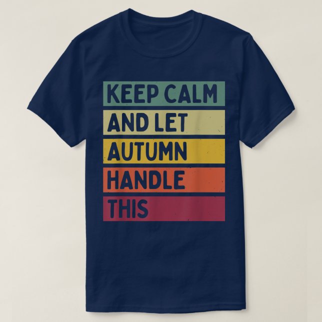 Behållans Lugn och låt hösten hantera den här fina T Shirt (Design framsida)