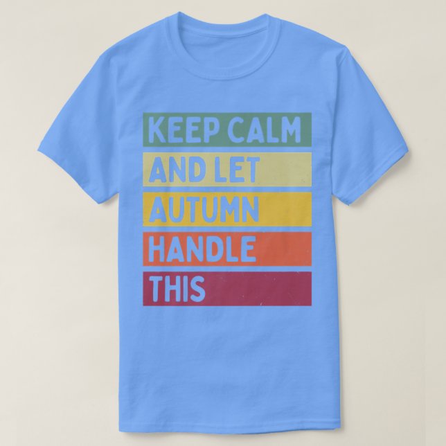 Behållans Lugn och låt hösten hantera den här fina T Shirt (Design framsida)