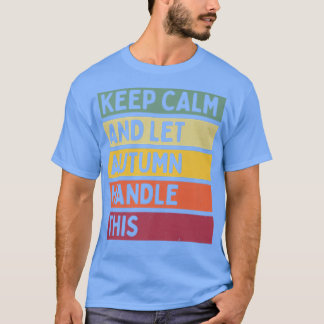 Behållans Lugn och låt hösten hantera den här fina T Shirt