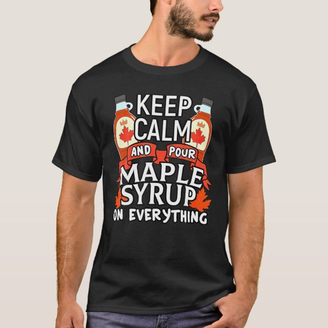 Behållans Lugn och Pour Maple Syrup på allt T Shirt (Framsida)