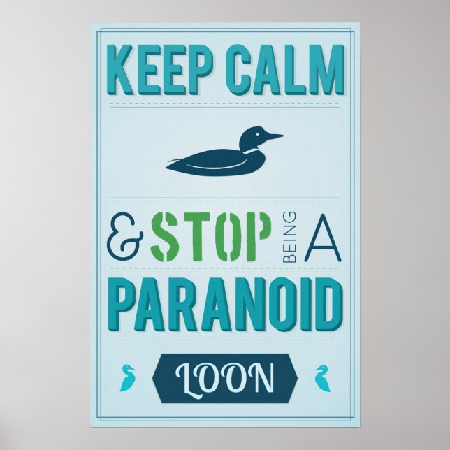 Behållans Lugn och sluta vara ett Paranoid Loon Poster (Framsidan)