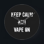 Behållans Lugn och Vape On Rund Klocka<br><div class="desc">Behållans Lugn och Vape på design</div>