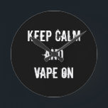 Behållans Lugn och Vape On Rund Klocka<br><div class="desc">Behållans Lugn och Vape på design</div>