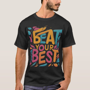 Behandla din bästa" Motiverande T-Shirt