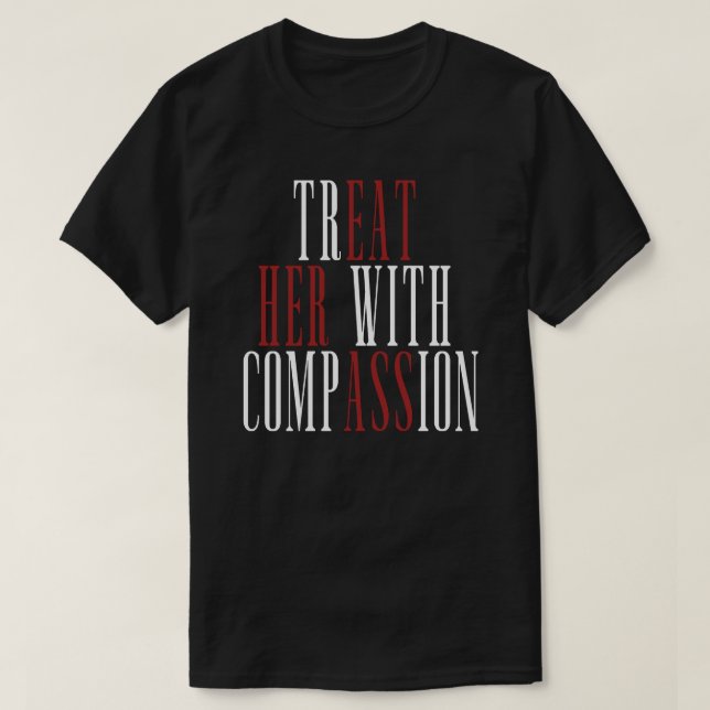 Behandla henne med medkänsla t shirt (Design framsida)