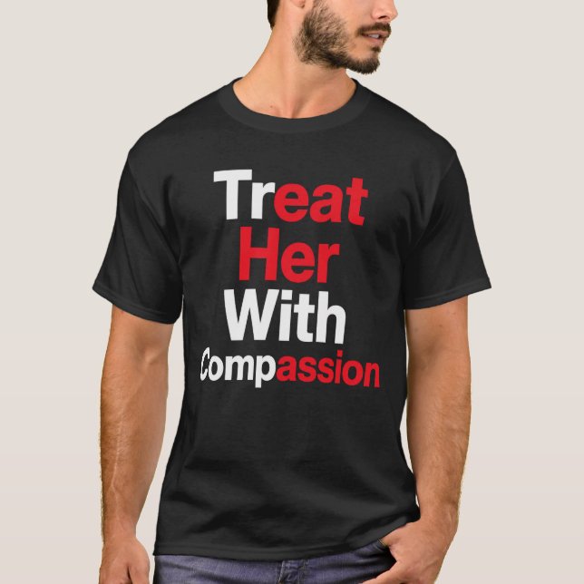 Behandla henne med medkänsla  t shirt (Framsida)