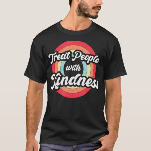 Behandla människor med godhet Vintage Retro Var sn T Shirt