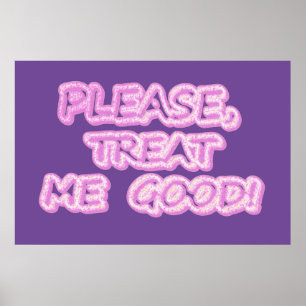 "Behandla mig Bra" Cute Design. Köp nu Poster