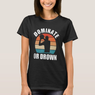 Behärska eller Drunkna Vattenpolo Roligt Vattenpol T Shirt