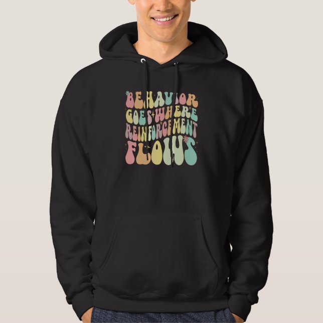Behavior Goes Where Reinforcement Flows ABA Men Wo Hoodie (Framsida)