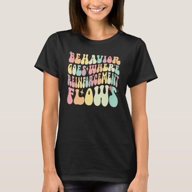 Behavior Goes Where Reinforcement Flows ABA Men Wo T Shirt (Framsida)