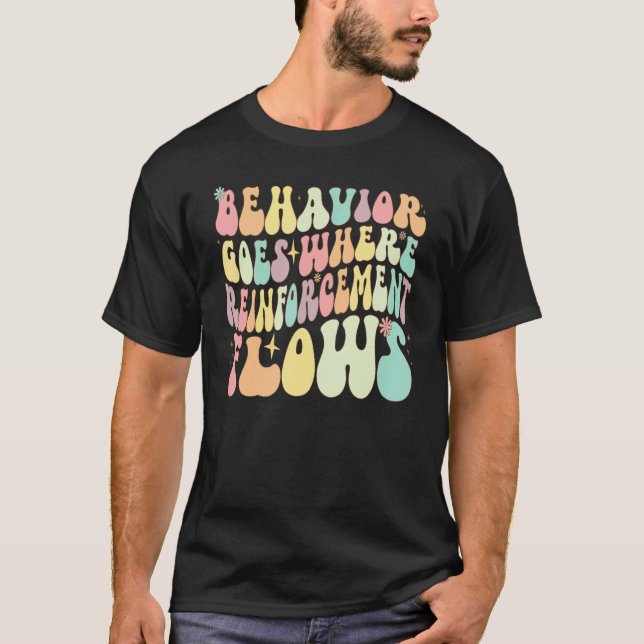 Behavior Goes Where Reinforcement Flows ABA Men Wo T Shirt (Framsida)